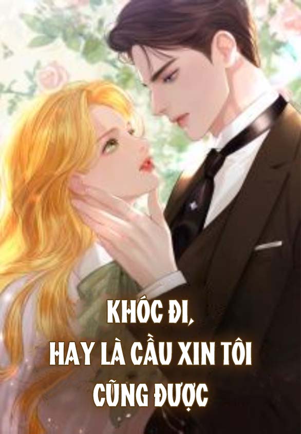 khóc đi hay là cầu xin tôi cũng được Chương 21 - Next Chương 22