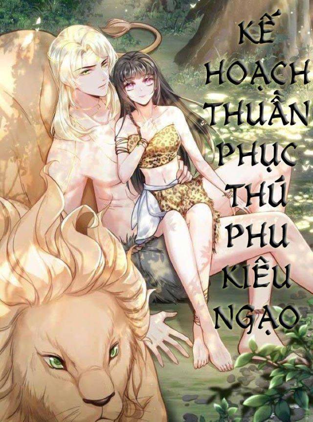 kế hoạch thuần phục thú phu kiêu ngạo chapter 4 - Trang 4